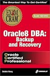 Oracle8 DBA: Backup and Recovery Exam Cram (Exam: 1Z0-015)