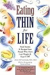 Eating Thin for Life: Food Secrets & Recipes from People Who Have Lost Weight & Kept It Off