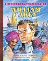 William Carey: Bearer of Good News (Heroes for Young Readers)