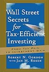 Wall Street Secrets for Tax-Efficient Investing: From Tax Pain to Investment Gain