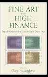 Fine Art and High Finance: Expert Advice on the Economics of Ownership