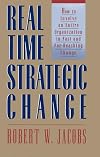 Real-Time Strategic Change: How to Involve an Entire Organization in Fast and Far-Reaching Change