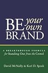 Be Your Own Brand: A Breakthrough Formula for Standing Out from the Crowd