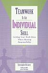 Teamwork Is an Individual Skill: Getting Your Work Done When Sharing Responsibility