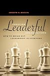 Creating Leaderful Organizations: How to Bring Out Leadership in Everyone