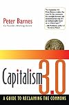Capitalism 3.0: A Guide to Reclaiming the Commons