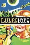 Future Hype: The Myths of Technology Change
