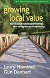 Growing Local Value: How to Build Business Partnerships That Strengthen Your Community (Social Venture Network)