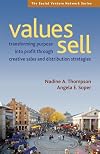 Values Sell: Transforming Purpose Into Profit Through Creative Sales and Distribution Strategies (Social Venture Network)