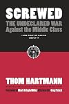 Screwed: The Undeclared War Against the Middle Class — And What We Can Do about It
