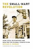 The Smallmart Revolution How Local Businesses Are Beating The Global Competition
