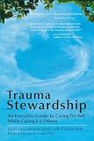 Trauma Stewardship An Everyday Guide To Caring For Self While Caring For Others