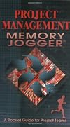 The Project Management Memory Jogger: A Pocket Guide for Project Teams