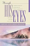 Through His Eyes: A Woman's Guide to Living with an Eternal Perspective