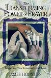 The Transforming Power of Prayer: Deepening Your Friendship with God