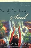 Satisfy My Thirsty Soul: For I am desperate for Your presence