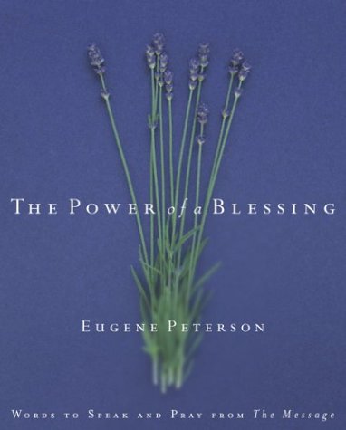The Power of a Blessing: Words to Speak and Pray from the Message book cover