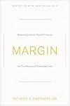 Margin: Restoring Emotional, Physical, Financial, and Time Reserves to Overloaded Lives