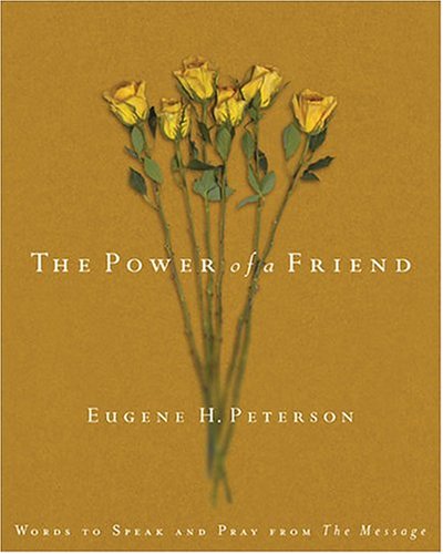 The Power of a Friend: Words to Speak and Pray From The Message book cover
