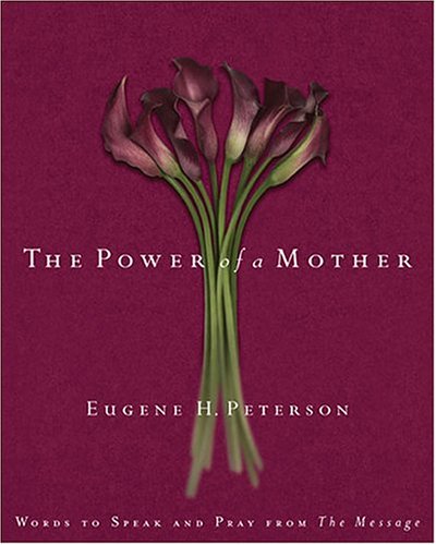 The Power of a Mother: Words to Speak and Pray From The Message cover