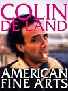 Colin De Land, American Fine Arts