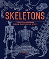 Skeletons: The Extraordinary Form & Function of Bones