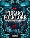 Freaky Folklore: Terrifying Tales of the World's Most Elusive Monsters and Enigmatic Cryptids