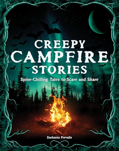 Creepy Campfire Stories : Spine-Chilling Tales to Scare and Share / by Prevails, Darkness