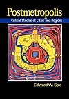 Postmetropolis: Critical Studies of Cities and Regions