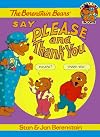 The Berenstain Bears Say Please and Thank You