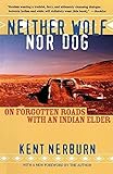 Neither Wolf Nor Dog On Forgotten Roads With An Indian Elder