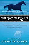 The Tao Of Equus A Womans Journey Of Healing And Transformation Through The Way Of The Horse