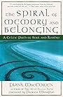 The Spiral of Memory and Belonging: A Celtic Path of Soul and Kinship - M.A. Frank MacEowen