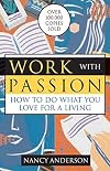 Work with Passion: How to Do What You Love for a Living
