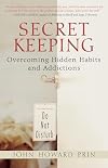 Secret Keeping: Overcoming Hidden Habits and Addictions