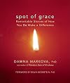 Spot of Grace: Remarkable Stories of How You DO Make a Difference