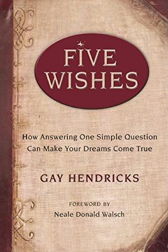 Five Wishes: How Answering One Simple Question Can Make Your Dreams Come True book cover