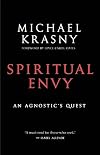 Spiritual Envy: An Agnostic's Quest