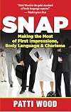 Snap: Making the Most of First Impressions, Body Language, and Charisma