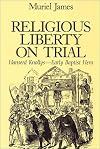 Religious liberty on trial: Hanserd Knollys, early Baptist hero
