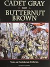 Cadet Gray and Butternut Brown: Notes on Confederate Uniforms