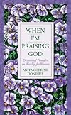 When I'm Praising God: Devotional Thoughts on Worship for Women