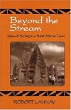 Beyond The Stream: Islam & Society In A West African Town