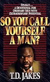 So You Call Yourself a Man?: A Devotional for Ordinary Men with Extraordinary Potential