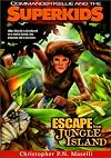 Escape From Jungle Island (Commander Kellie and the Superkids' Adventures #3)