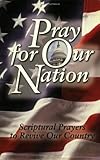 Pray For Our Nation Scriptural Prayers To Revive Our Country