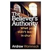 The Believer's Authority: What You Didn't Learn in Church