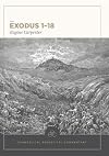Exodus 1-18: Evangelical Exegetical Commentary (EEC)