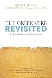 The Greek Verb Revisited A Fresh Approach For Biblical Exegesis