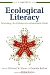 Ecological Literacy: Educating Our Children for a Sustainable World (The Bioneers Series)